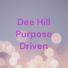 Dee Hill Purpose Driven