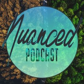 Nuanced Podcast