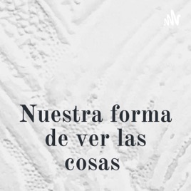 Nuestra forma de ver las cosas