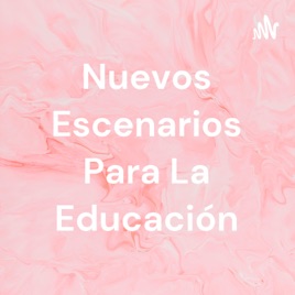 Nuevos Escenarios Para La Educación