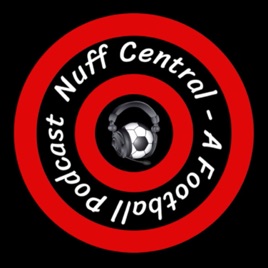 Nuff Central - A Football Podcast