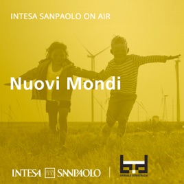 Nuovi Mondi - Intesa Sanpaolo On Air
