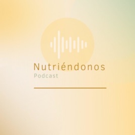 Nutriéndonos podcast