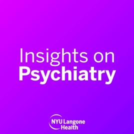 NYU Langone Insights on Psychiatry