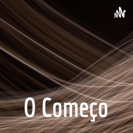 O Começo
