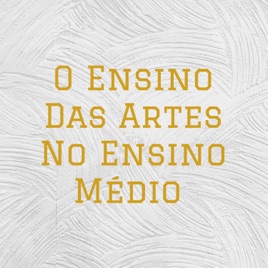 O Ensino Das Artes No Ensino Médio