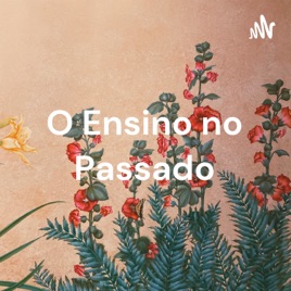 O Ensino no Passado - Memórias Literárias