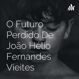 O Futuro Perdido De João Hélio Fernandes Vieites
