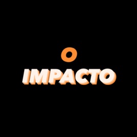 O IMPACTO