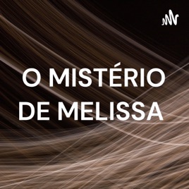 O MISTÉRIO DE MELISSA
