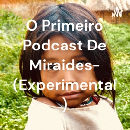 O Primeiro Podcast De Miraides- (Experimental )
