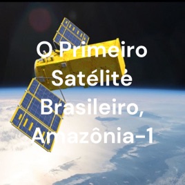 O Primeiro Satélite Brasileiro, Amazônia-1