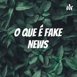 O Que É Fake News