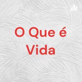 O Que é Vida