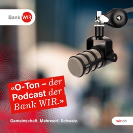 O-Ton – der Podcast der Bank WIR