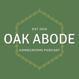 Oak Abode Podcast