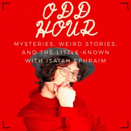 Odd Hour: Mysteries, Weird Stories, and the Little Known