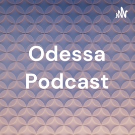 Odessa Podcast