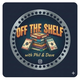 Off The Shelf with Phil and Dave-A Movie Podcast