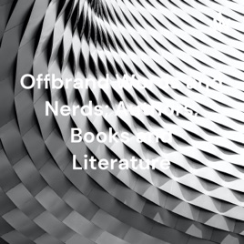 Offbrand Words and Nerds; Authors, Books and Literature