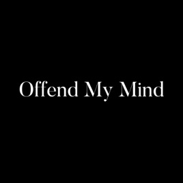 Offend My Mind