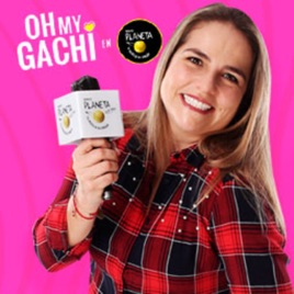 ¡Oh My Gachi! con Gachi Rivero