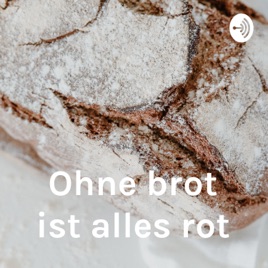 Ohne brot ist alles rot