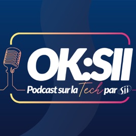 OK:SII - Le podcast du Groupe SII