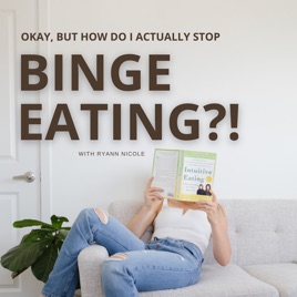 Okay, But How Do I Actually Stop Binge Eating?