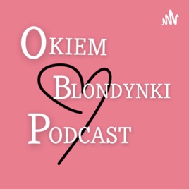 Okiem blondynki podcast