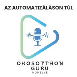OkosOtthon Guru Műhelye - Az automatizáláson túl