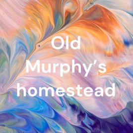 Old Murphy’s homestead