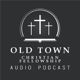 Old Town Christian Fellowship - Sermon Archives