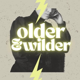 Older & Wilder