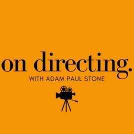 On Directing with Adam Paul Stone