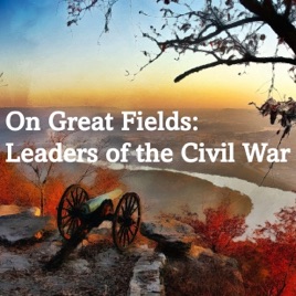 On Great Fields: Leaders of the American Civil War
