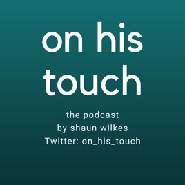 On His Touch - The Podcast