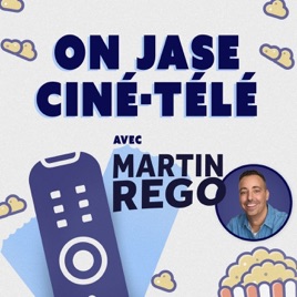On jase ciné-télé avec Martin Rego