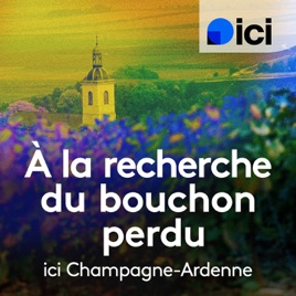 On part en balade à la recherche du bouchon perdu, ICI Champagne-Ardenne