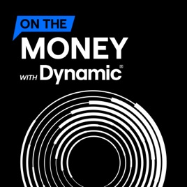 On the Money with Dynamic