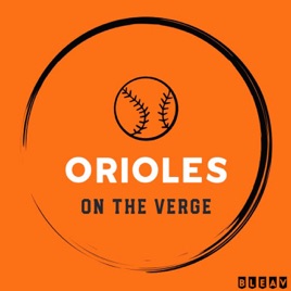 On The Verge | An Orioles Prospect Podcast