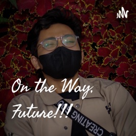 On the Way, Future!!!
