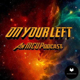 On Your Left: An MCU Podcast