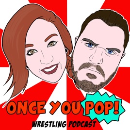 Once You Pop! Wrestling Podcast