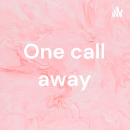 One call away