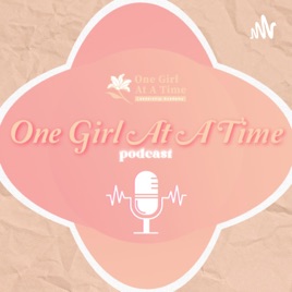 One Girl At A Time Podcast
