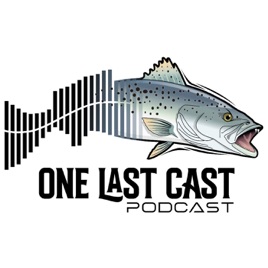 One Last Cast Podcast