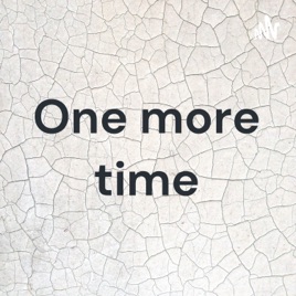 One more time