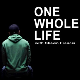 One Whole Life with Shawn Francis