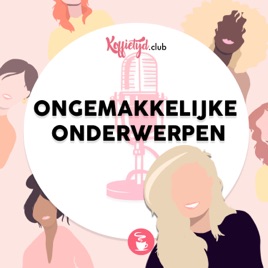 Koffietijd podcast: Ongemakkelijke Onderwerpen